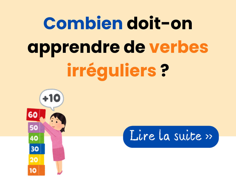 Combien doit-on apprendre de verbes irréguliers ?